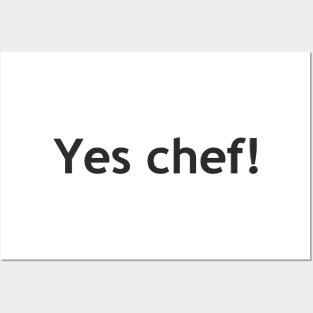 Yes chef! Posters and Art